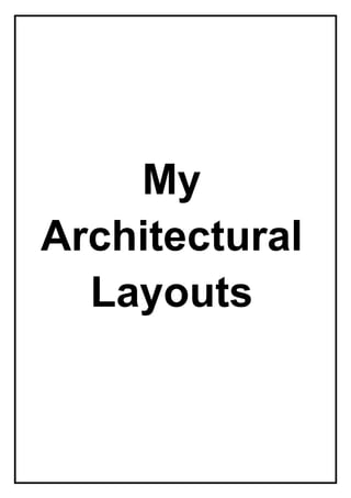 My
Architectural
Layouts
 