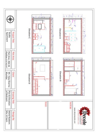 90
120
150
180
210
240
270
300
330
0
30
60
EW
N
S
80
70
50
4O
20
10350
320
310
290
280
260
250
230
220
200
190170
160
140
130
110
100
340
Partition
DiningChair
Mirror
T.v.
9"6"2'3'-8"2'-2"4'2'-8"11"4'9"
9"
1'-10"
11"
1'-1"
3'
9"
11'-6"
21'-6"
Skirting
Venthood
Range
DiningTable
GlassPartition
3"
2'-11"
9"
1'
6"
1'-6"
3'
4'
9"
11'-6"
ClosetDoor
Partition
Wall
Sofa
Wood
Partition
Door
Closet
9"9"
21'-6"
Skirting
Center
Table
T.V.
1'-4"2'-4"1'-5"11"1'-2"1'-9"4'-9"
2"
2'-7"5'-10"4"
Storage
Countertop
Range
Wenthood
Refridgerator
Overhead
cabinet
Bed
CoffeeTable
RelaxingSofa
Window
9"1'-10"4'-6"1'-11"1'-8"
4"
2'-3"
4"2"
2'2'9"3'
21'-6"
9"
2'-8"
2"
1'-4"
8"
2'
3'-2"
9"
11'-6"
Skirting
Electrict
Point
9"
2"
9'-2"1'-6"2'-6"
21'-6"
3'
4'
9"
9"
11'-6"
Sofa
Closet
Bed
3'
6'-6"
Skirting
PlotAreaClientDesignBy
www.dezyneecole.com
Seal&Sign
Remark
ProjectTitle
Studio
Apartment
DrawingTitle
Plan&Elevation
ofBedroom
PlotArea:466.56
PlotSize:21'6"X21'6"
Mr.VijaySharma
Mumbai
MohdNadeem
MscId3sem
ElevationAElevationB
ElevationCElevationD
 