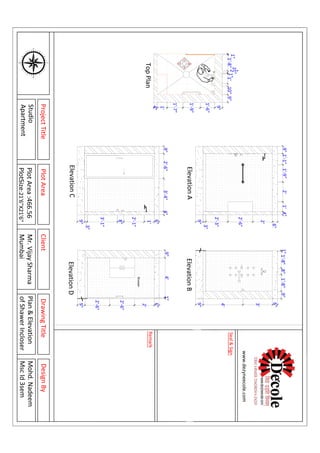 90
120
150
180
210
240
270
300
330
0
30
60
EW
N
S
80
70
50
4O
20
10350
320
310
290
280
260
250
230
220
200
190170
160
140
130
110
100
340
C
B
A
D
Shower
9"10"1'1"
21
2"
1'-8"
1"
4"
1'
1'-7"
9"
1'-9"
1'-6"
9"1'-8"8"1'-8"1"
9"
3"
3'-1"
8"
2'-1"
1'
6"
4"3'-4"2'-6"9"
9"
2'-6"
2'-6"
2'
6"
1"4'9"
9"
3"
2'-3"
2'-6"
2'
6"
4"1'2'1'-9"1'-1"9"
9"
4'
3'
6"
PlotAreaClientDesignBy
www.dezyneecole.com
Seal&Sign
Remark
ProjectTitle
Studio
Apartment
DrawingTitle
Plan&Elevation
ofShawerIncloser
PlotArea:466.56
PlotSize:21'6"X21'6"
TopPlan
ElevationAElevationB
ElevationCElevationD
Mr.VijaySharma
Mumbai
Mohd.Nadeem
MscId3sem
 