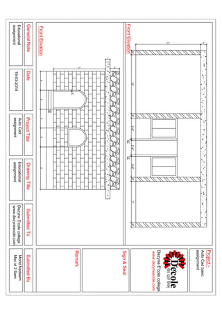 9"10'9"3'-6"
3"
2'-6"
3"
3'-6"9"7'9"
11' 1'
4'4'4'4'9'
6"
3"
11'
1'
2'
GeneralNoteDateProjectTitleDrawingTitleSubmittedToSubmittedBy
FrontElivation
FrontElivation
Sign&Seal
Project:-
Remark
Educational
assignment
Educational
assignment
DezyneE'colecollege
www.dezyneecole.com
MohdNadeem
Mscid2Sem
AutoCadbasic
assignment
DezyneE'colecollege
www.dezyneecole.com
AutoCad
assignment19-03-2014
 