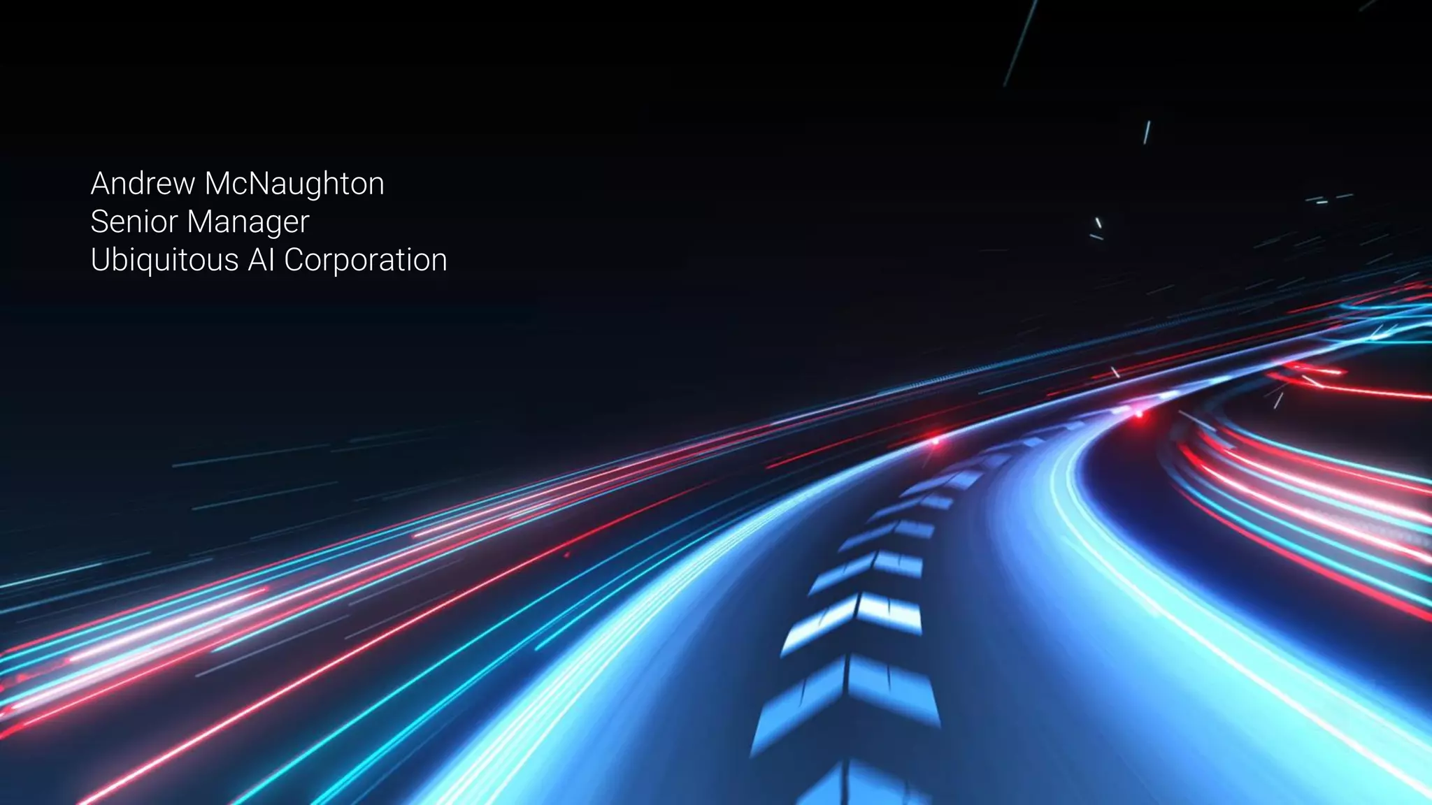 Integrated Computer Solutions Inc.
Andrew McNaughton
Senior Manager
Ubiquitous AI Corporation
 