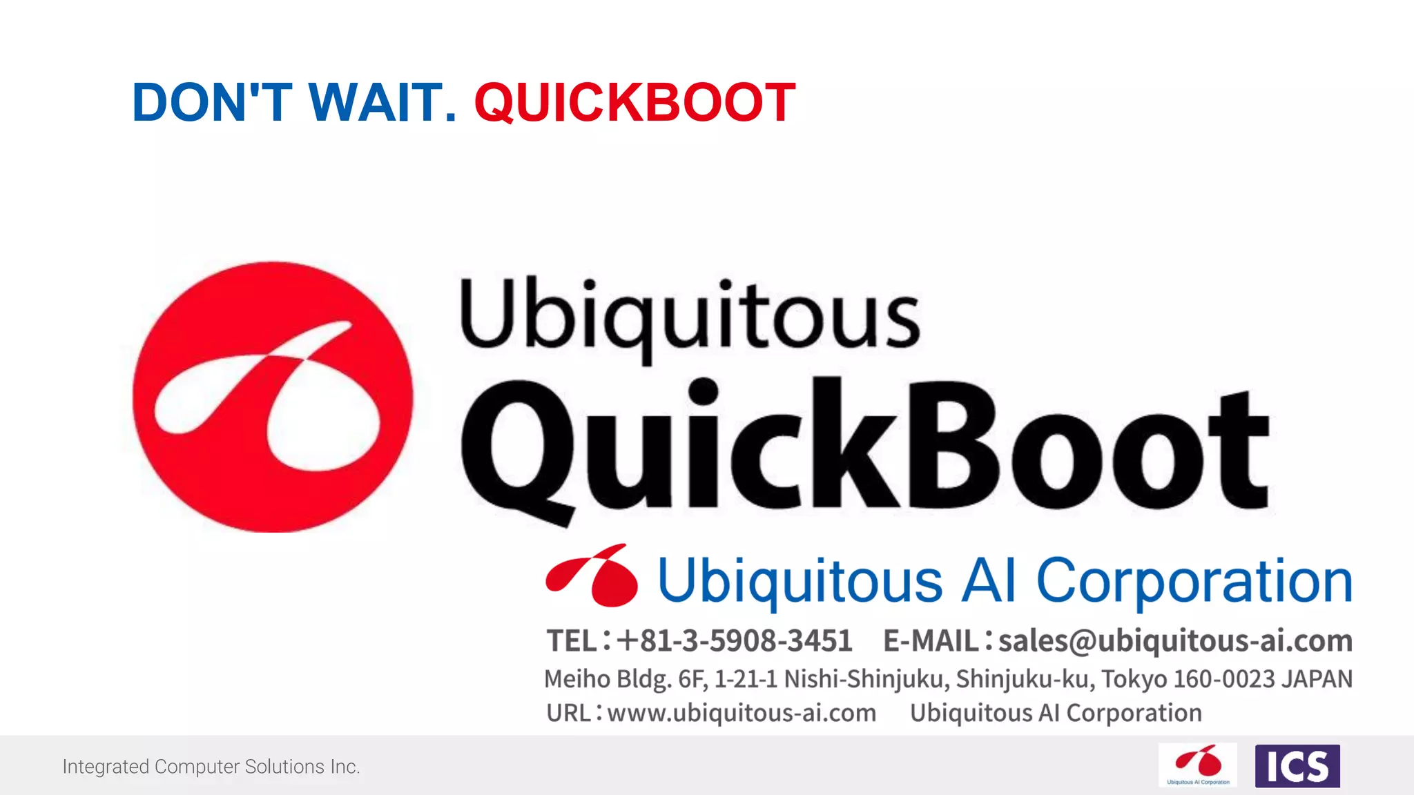 Integrated Computer Solutions Inc.
DON'T WAIT. QUICKBOOT
 