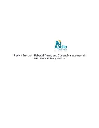Recent Trends in Pubertal Timing and Current Management of
Precocious Puberty in Girls.
 
