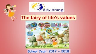 The fairy of life's values
School Year: 2017 - 2018
 
