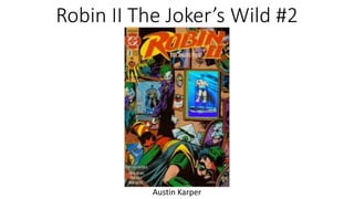 Robin II The Joker’s Wild #2
Austin Karper
 