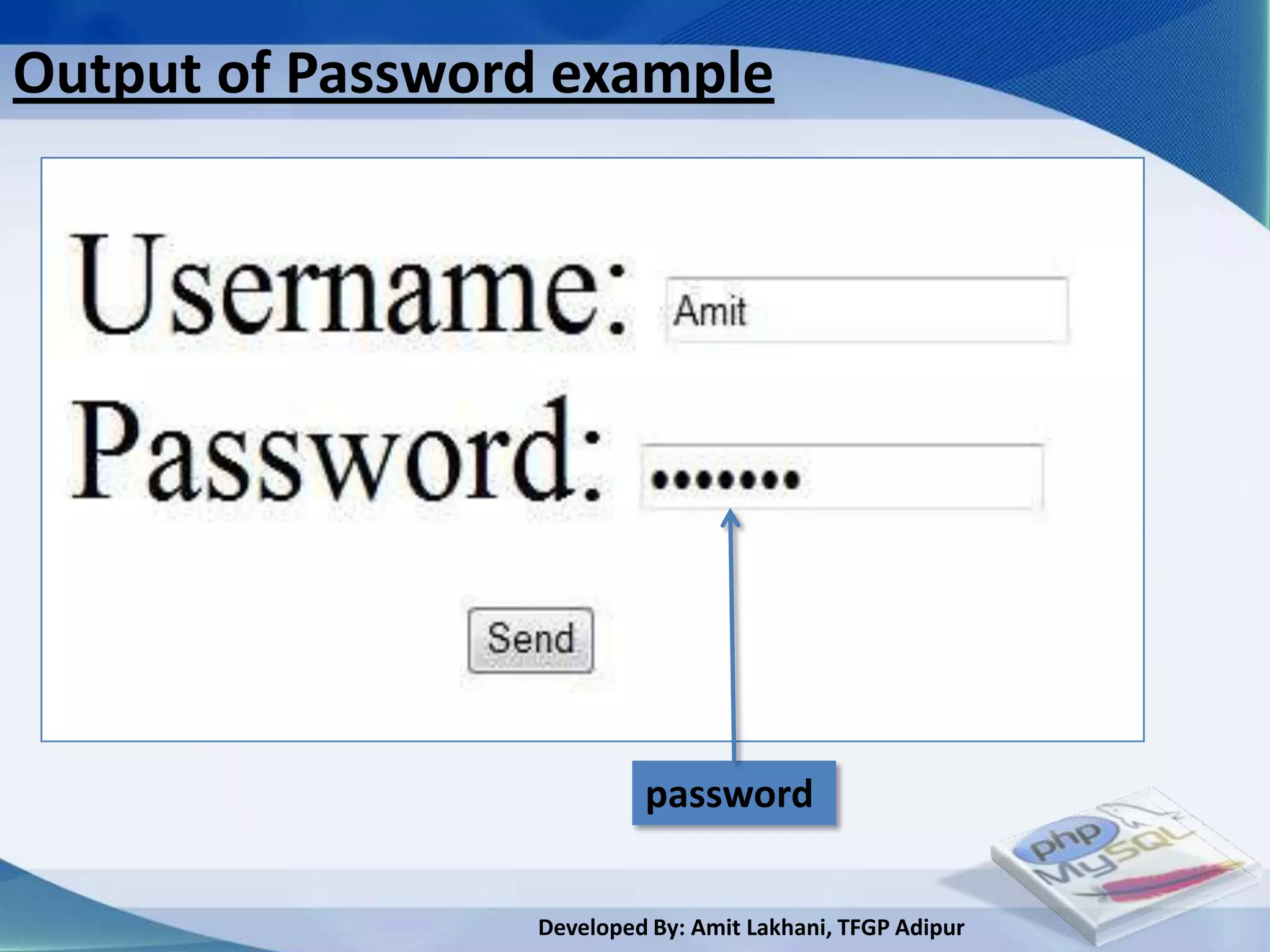 Output of Password example




                          password


                 Developed By: Amit Lakhani, TFGP Adipur
 
