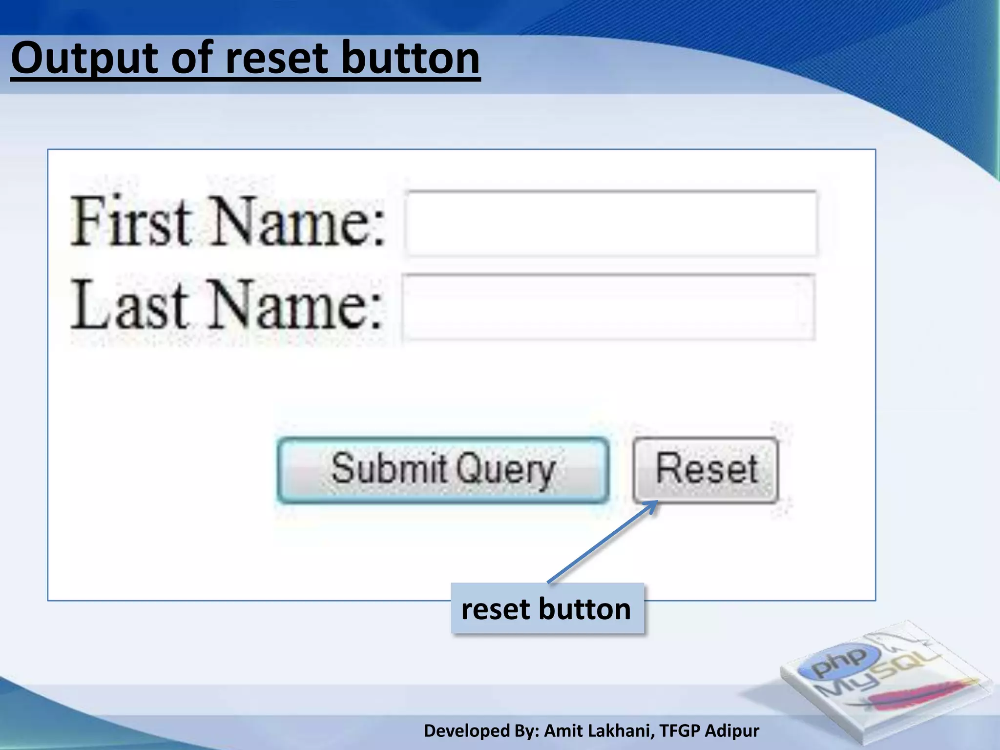 Output of reset button




                       reset button


                   Developed By: Amit Lakhani, TFGP Adipur
 