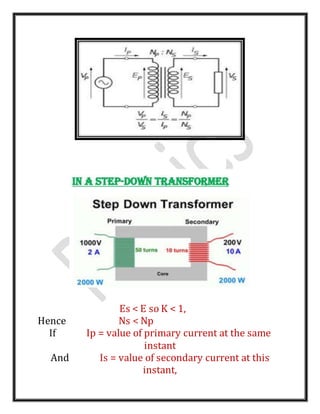 Es < E so K < 1,
Hence Ns < Np
If Ip = value of primary current at the same
instant
And Is = value of secondary current at this
instant,
 