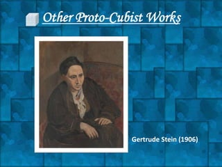 Other Proto-Cubist Works




               Gertrude Stein (1906)
 