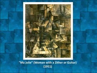 "Ma Jolie" (Woman with a Zither or Guitar)
                (1911)
 