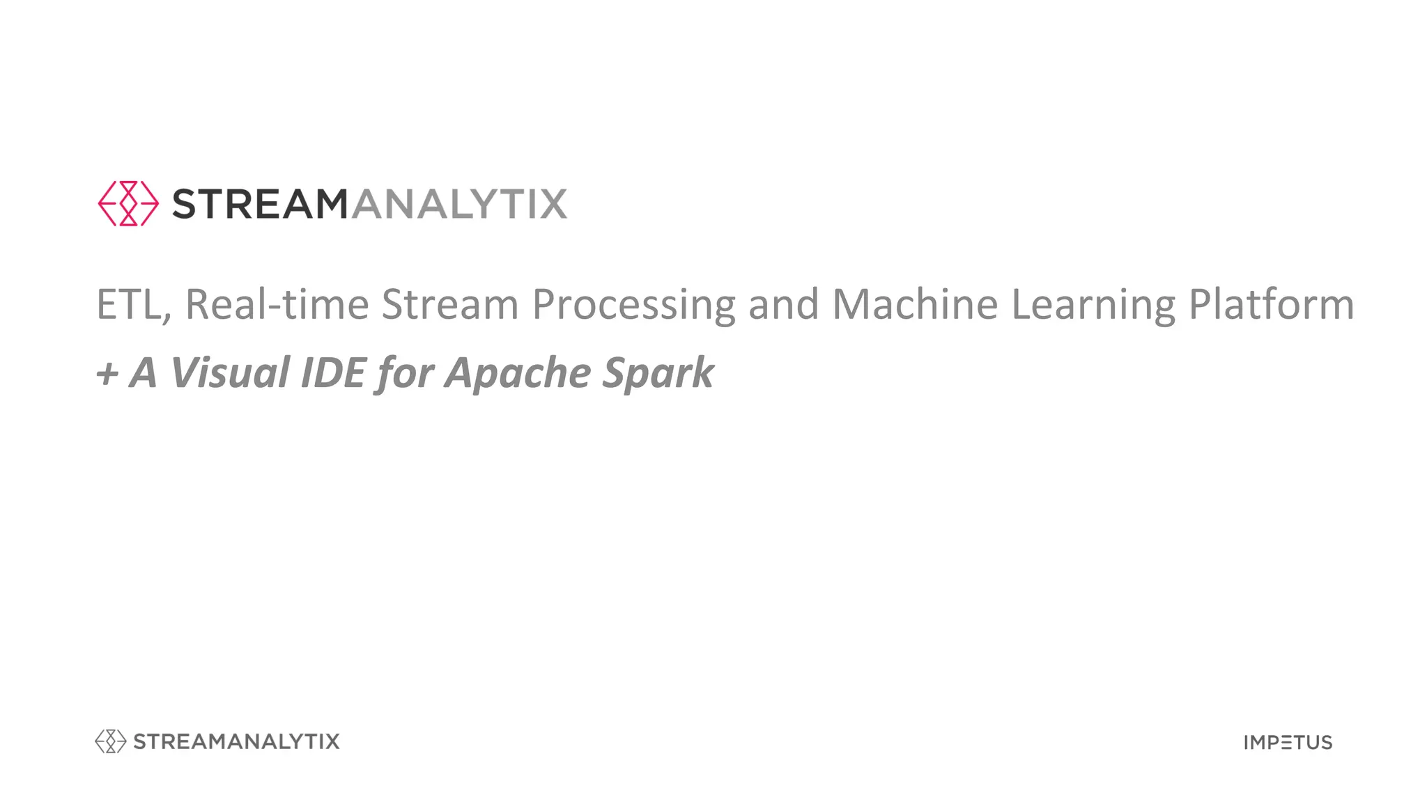 ETL, Real-time Stream Processing and Machine Learning Platform
+ A Visual IDE for Apache Spark
 