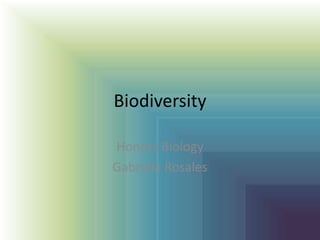 Biodiversity Honors Biology Gabriela Rosales 