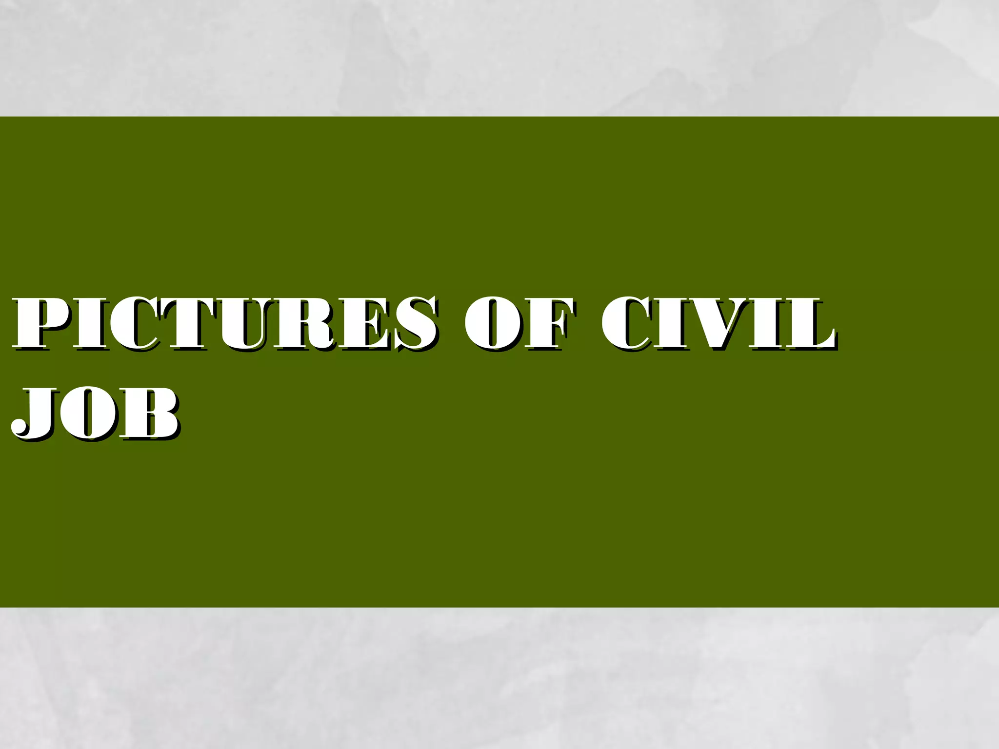 PICTURES OF CIVILPICTURES OF CIVIL
JOBJOB
 