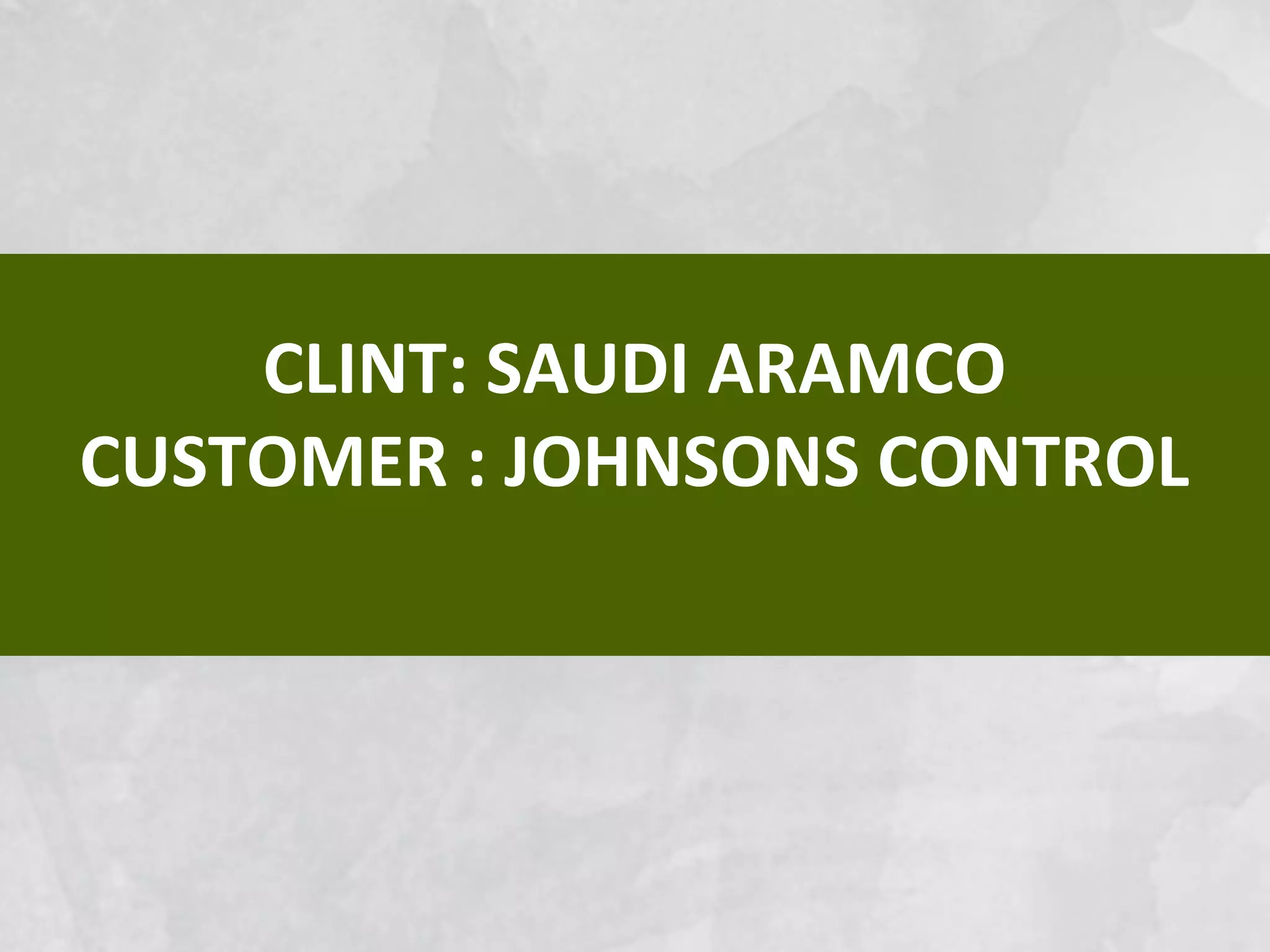CLINT: SAUDI ARAMCO
CUSTOMER : JOHNSONS CONTROL
 