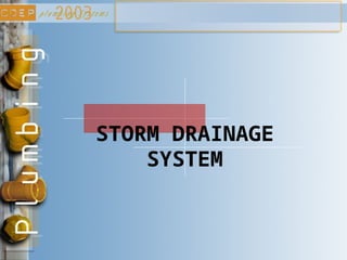 STORM DRAINAGE
SYSTEM
 