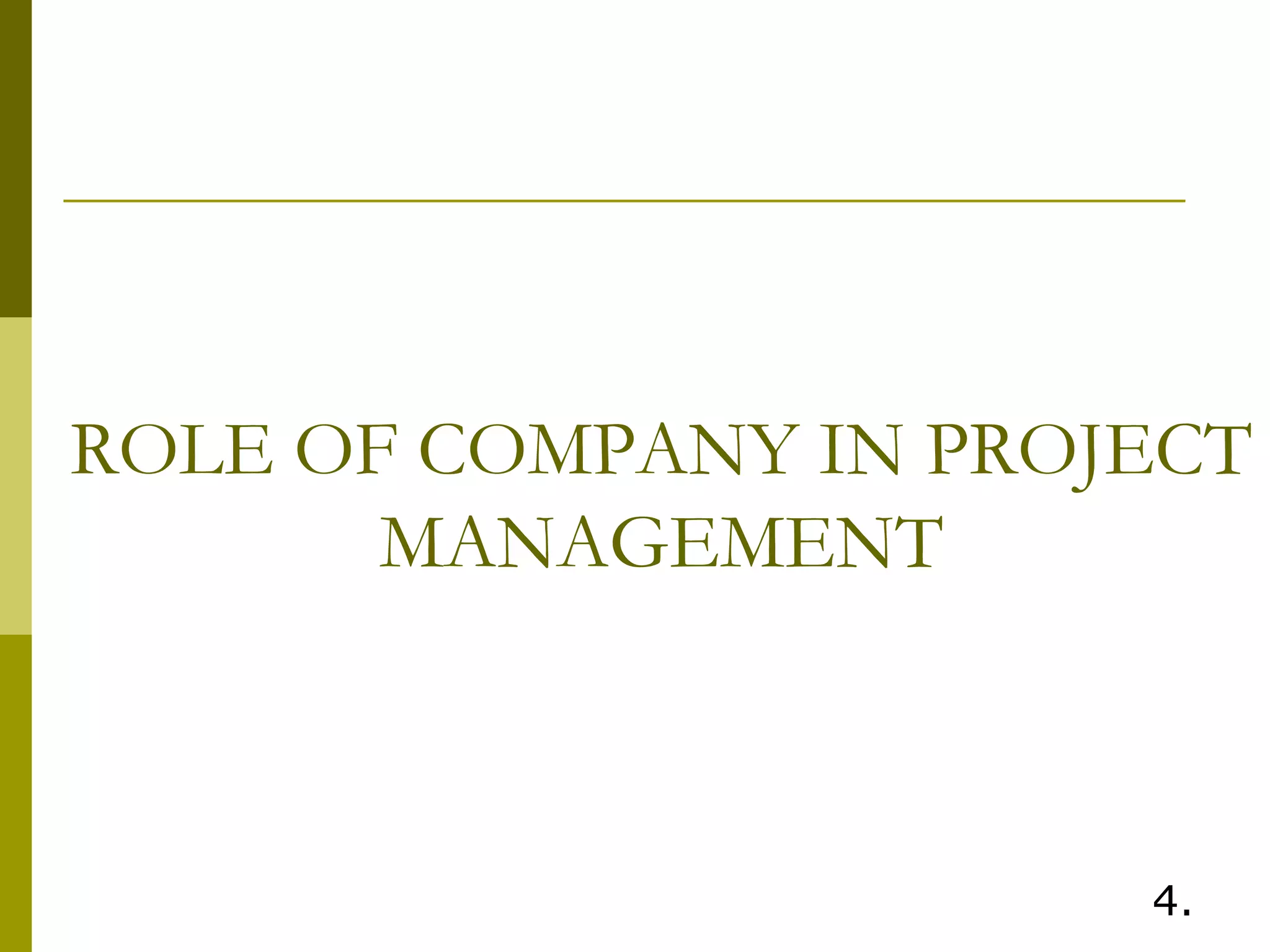 ROLE OF COMPANY IN PROJECT
MANAGEMENT
4.
 