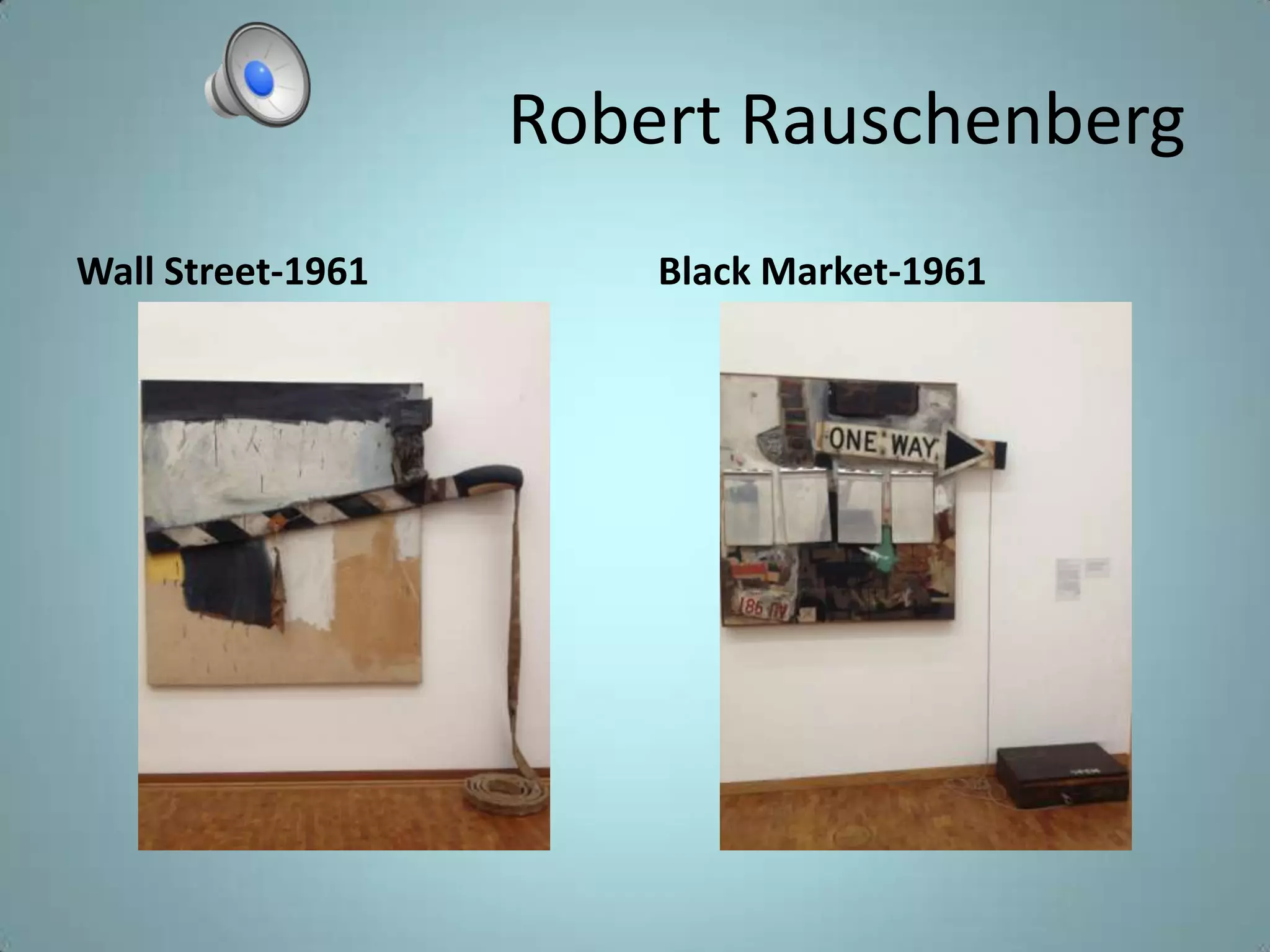 Robert Rauschenberg
Wall Street-1961 Black Market-1961
 