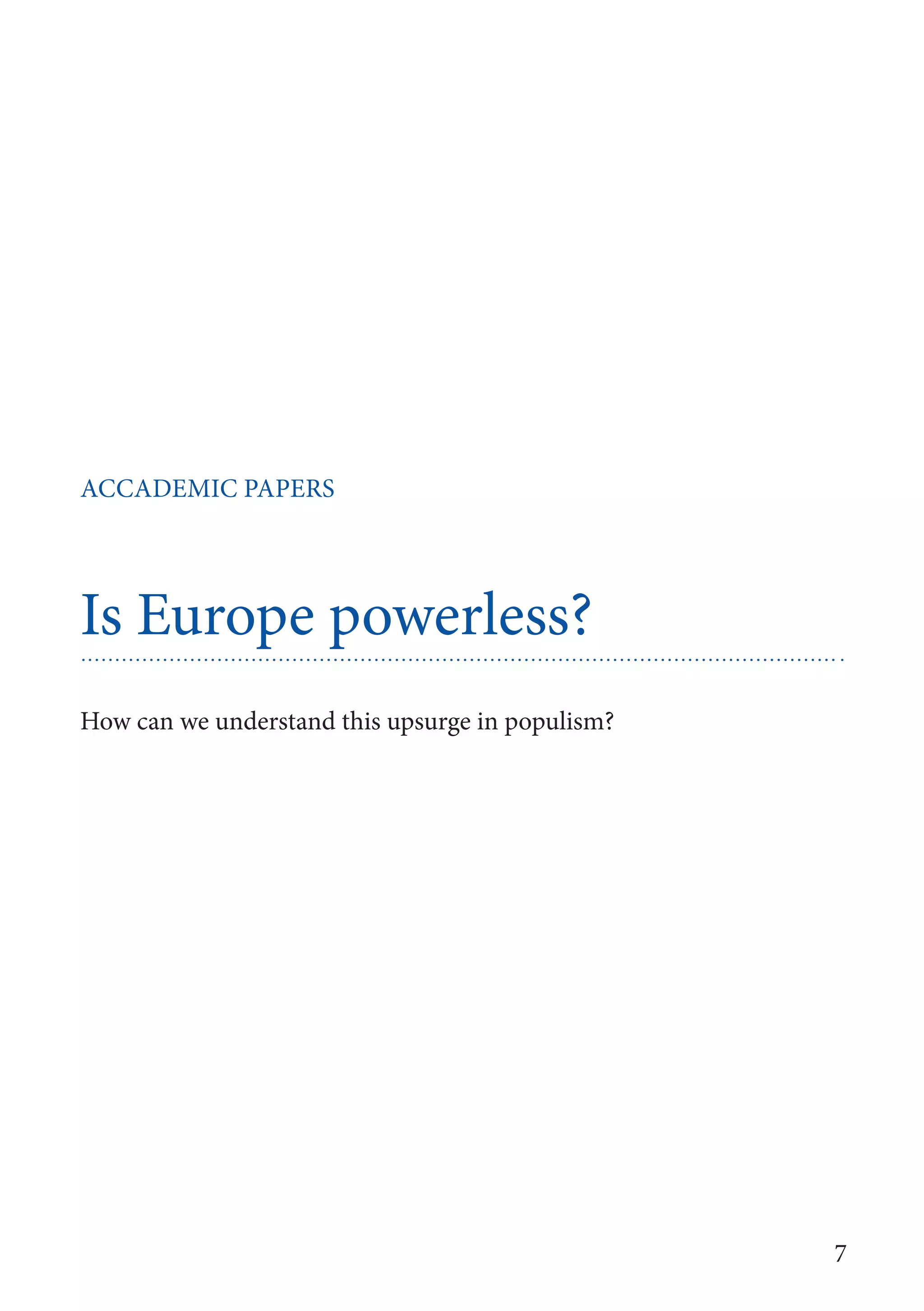7
Accademic Papers
Is Europe powerless?
How can we understand this upsurge in populism?
 