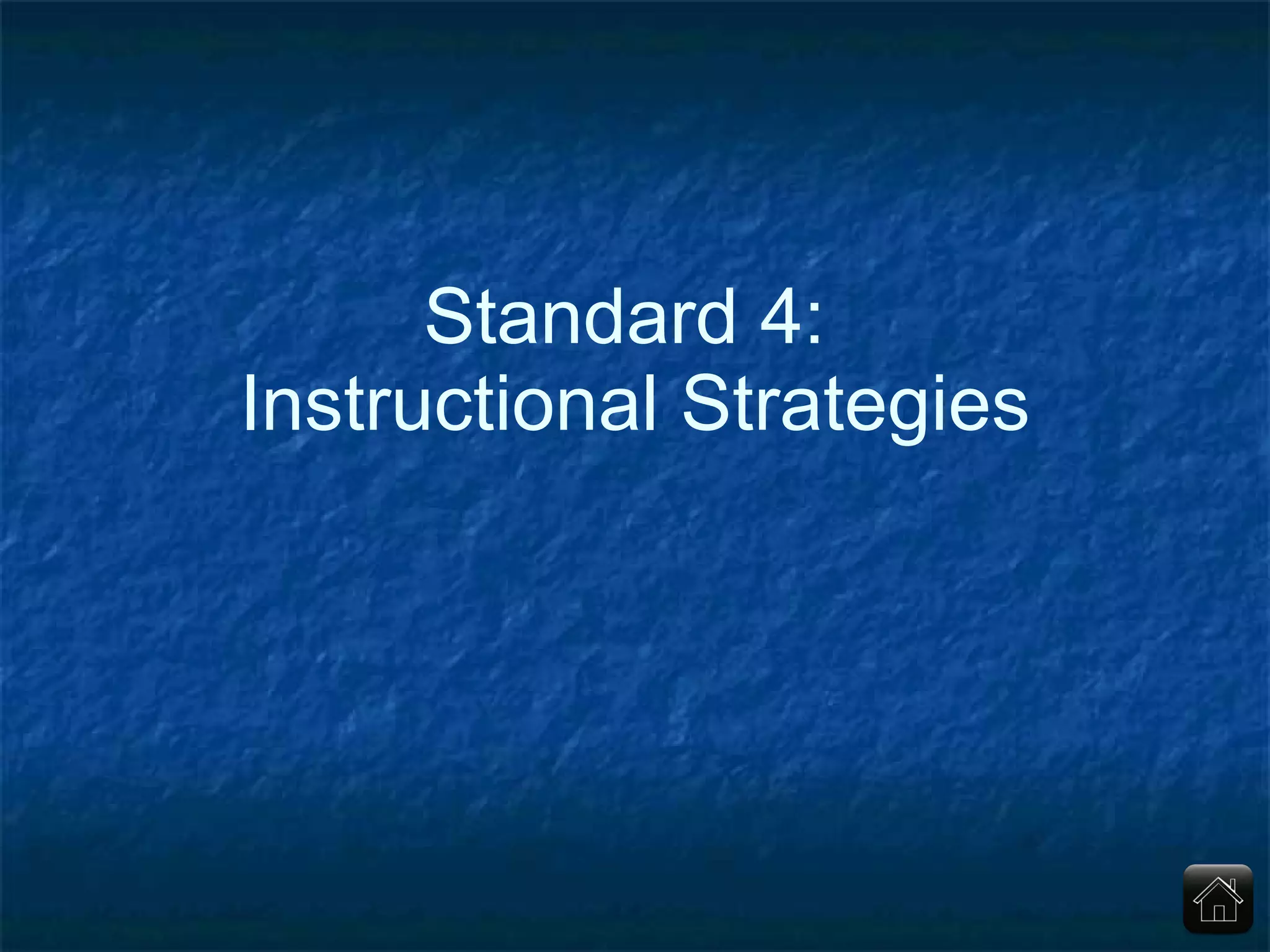 Standard 4:  Instructional Strategies 