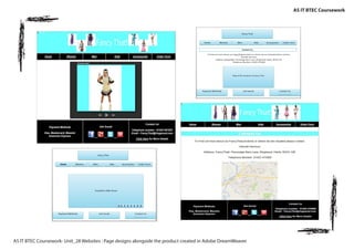 AS IT BTEC Coursework
AS IT BTEC Coursework- Unit_28 Websites : Page designs alongside the product created in Adobe DreamWeaver
 