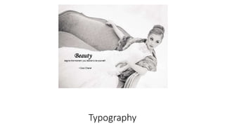 Typography
!
begins themoment you decideto beyourself.
~Coco Chanel
 