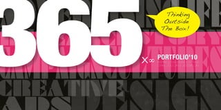 365
         Thinking
         Outside
        The Box!




  x ∞ PORTFOLIO'10
      INSPIRE | CHALLENGE | CHANGE
      CHIA JOU LIN | JESSIE LIN
 