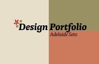 AdelaideSeto
Design Portfolio
 