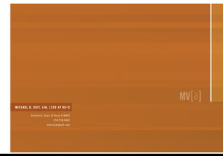 MV[a]
M I C H A E L D . V O I T, A I A , L E E D A P B D + C
Architec t, State of Texas #18403
214.728.4465
mdvoit@gmail.com

103

MICHAEL VOIT [architec t]

 