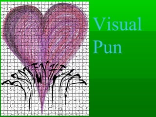 Visual
Pun
 