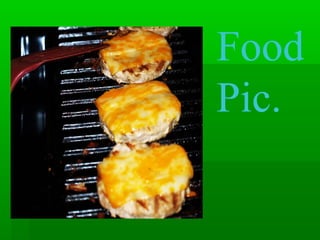 Food
Pic.
 