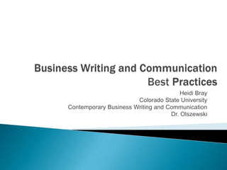 Heidi Bray
Colorado State University
Contemporary Business Writing and Communication
Dr. Olszewski

 