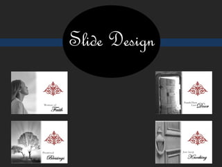 Slide Design
 