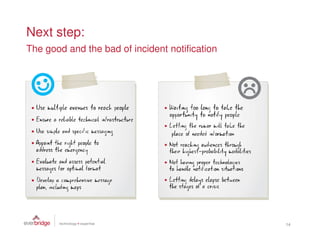 Next step:
The good and the bad of incident notification




                                                14
 