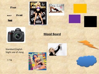 Mood Board Font Font font Font Standard English  Slight use of slang ! ? & 
