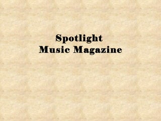 Spotlight  Music Magazine 