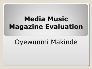 Media Music Magazine Evaluation Oyewunmi Makinde 