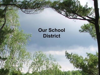 Our School
District
 