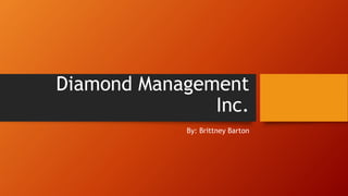 Diamond Management
Inc.
By: Brittney Barton
 