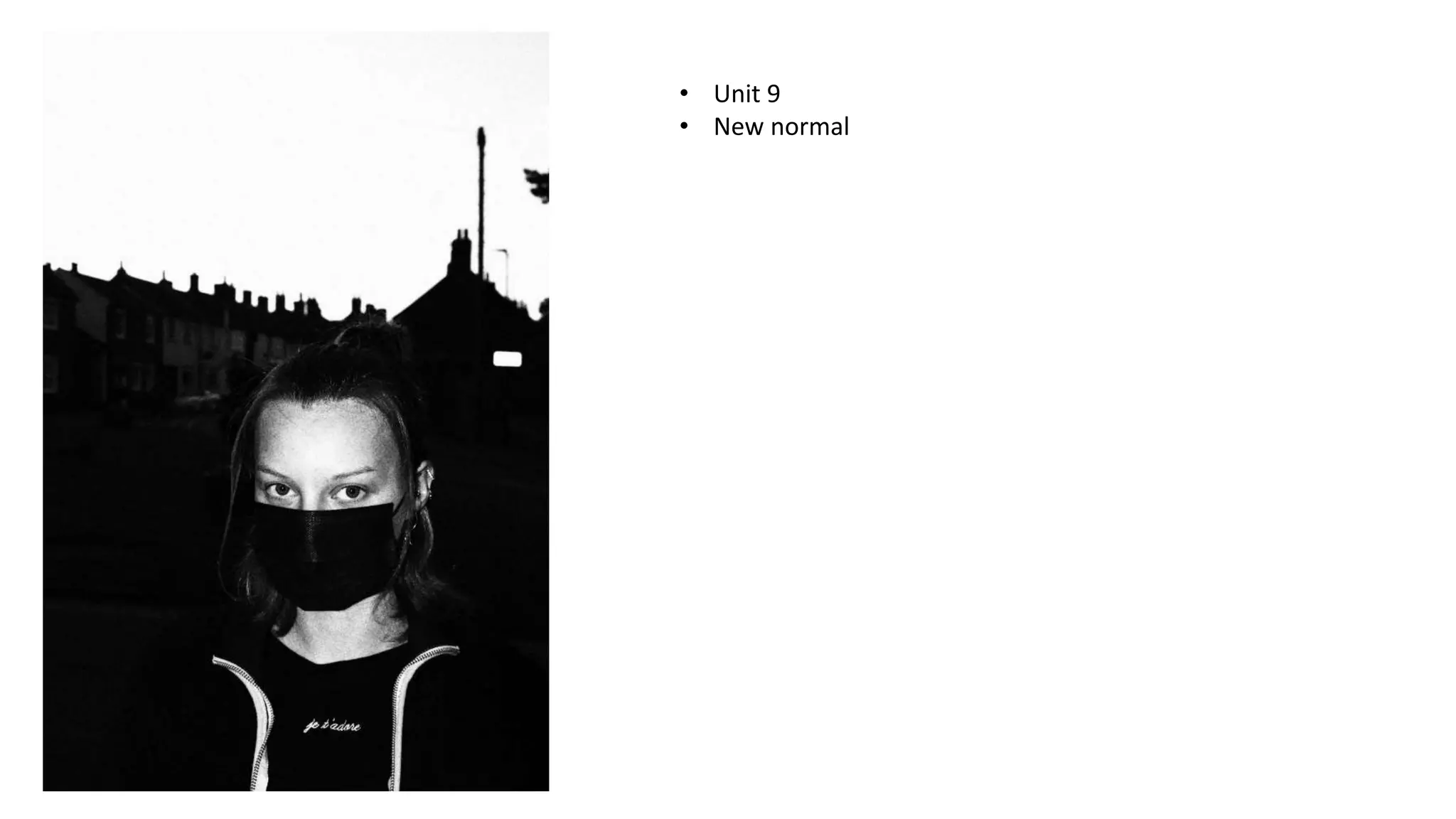 • Unit 9
• New normal
 