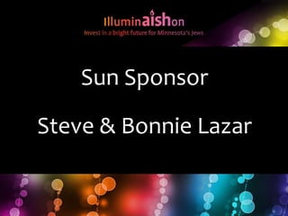 Sun Sponsor
Steve & Bonnie Lazar
 