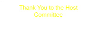 Thank You to the Host
Committee
Noshin Ahmed - Chairperson
Tehmina Jovinda
Huma Chaudhry
Sarah Bhutta
 