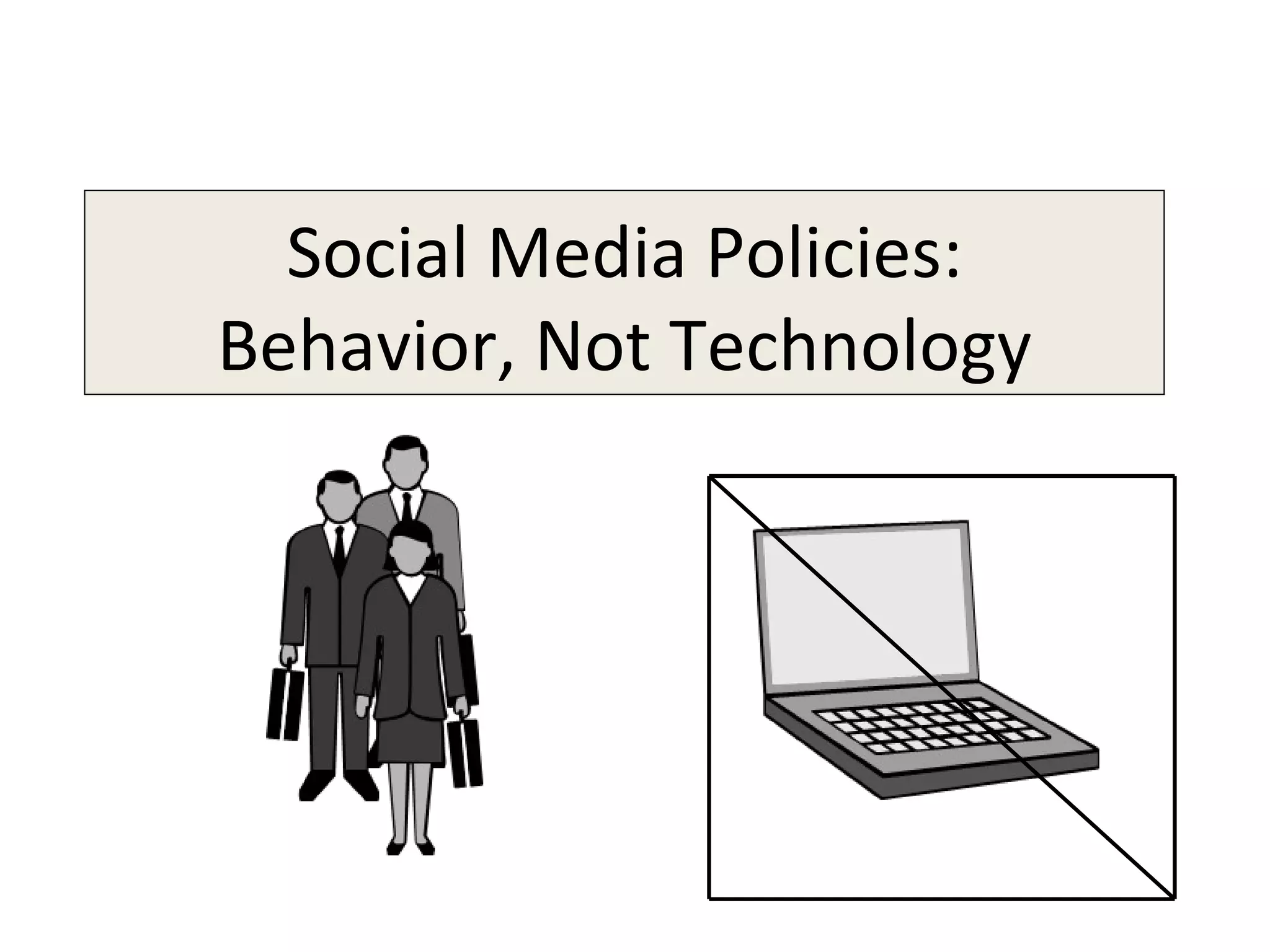 Social Media Policies: Behavior, Not Technology 