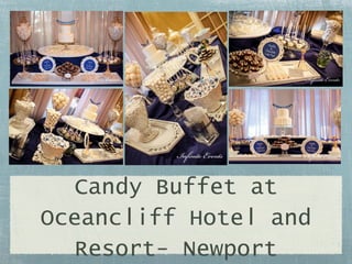 Candy Buffet at
Oceancliff Hotel and
Resort- Newport

 