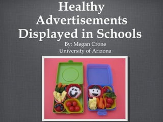 [object Object],[object Object],Healthy Advertisements Displayed in Schools  