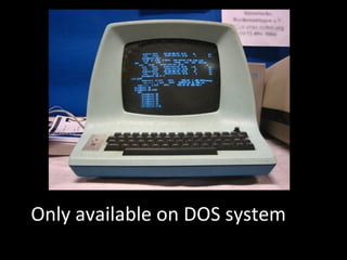 Only available on DOS system
 