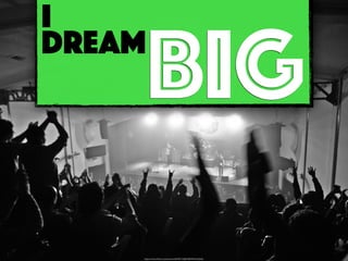 I
DREAM
BIG
https://www.ﬂickr.com/photos/26450716@N08/9442422646/
 