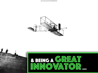 great
innovator
& BEing a
…
https://www.ﬂickr.com/photos/72427312@N00/2594250421/
 