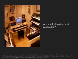 Are you looking for music
production?
https://www.flickr.com/photos/mmdonovan15/4462001699/in/photolist-7NhVDM-951byH-9wsnHT-msRSzP-msRSYp-msQmRa-msPKaT-msRBMS-ahLfUa-fgxZ1V-msKVLQ-msMvav-
msNLMm-7Ar2En-ofauC2-msTMa5-jK5VH-9A3sW5-i3Fxb-msRCib-FmDb-FmDc-8uMThi-6TeZs6-7WSH49-a8tAGQ-9DiMMV-DT9B-DT9D-dyo6un-DT9C-9zZuCa-DT9G-eTqhHi-nV7dYi-
7LTgLi-7LXeB1-7LThfD-7LXf6N-7LTgZD-7LTg6c-7LTgcg-7LXe11-7LTgUg-xwczC-8CHBAE-DT9F-DT9E-Yz6N-Yz6G
 