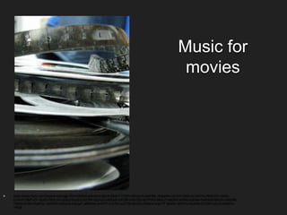 Music for
movies
https://www.flickr.com/photos/ndrwfgg/100402638/in/photolist-bjfyXt-9SAcY-tTxXN-2BQpvH-4qm3KL-dUaaHm-q7cSYr-7wEuAc-8zY4iJ-bkGyYC-vJnKa-
DoWe7-5WPuCF-x2JCr-7BXLAH-x2JCz-5xyQJz-EF3W-dZpAjU-oWEsd6-5AC9it-mQV3Sz-6cYPAG-68cLv7-e9yfNV-e43fio-nqk5ee-5w8HH4-5jKeHr-4XaHfN-
798Ze-6bX8h-6UbPpL-3d8GHk-62EqUe-kXxqpF-aBRoAK-4mfTfY-ivJLR4-oaZPZ8-8bnXnr-iRdhhk-aod17F-5hikDv-4jDF8m-6q2Mt6-jFrZX8-nrpc1k-9Ai9KU-
vRiqE
 
