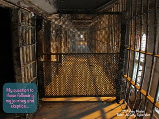 My question to
those following
my journey and
skeptics
? Ashley Prater
Taken via Sony Cybershot	
 ?
 